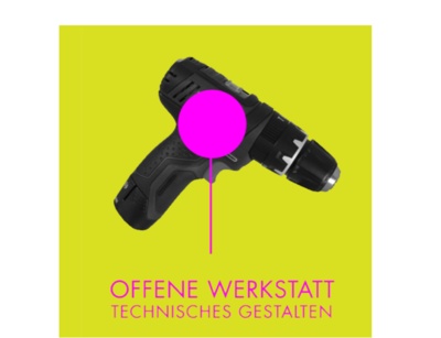 Akkuschrauber vor gelben Hintergrund über dem pinken Schriftzug "Offene Werkstatt Technisches Gestalten"