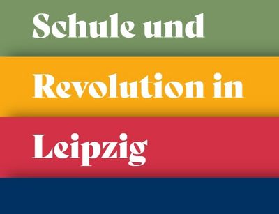 Titelbild "Schule und Revolution in Leipzig", Universitätsgesellschaft – Freunde und Förderer der Universität Leipzig e.V.